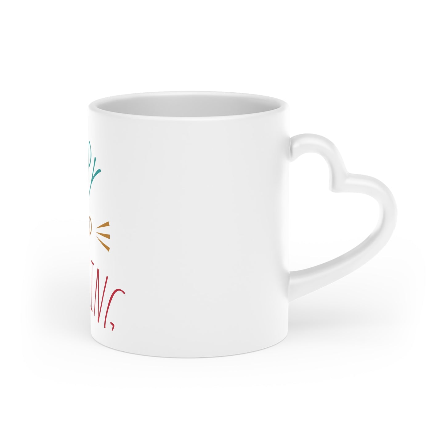 Mug with a Heart-Shaped handle with words 'Happy and Dazzling'