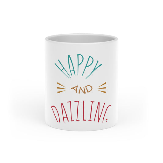 Mug with a  Heart-Shaped handle  with  words 'Happy and Dazzling'